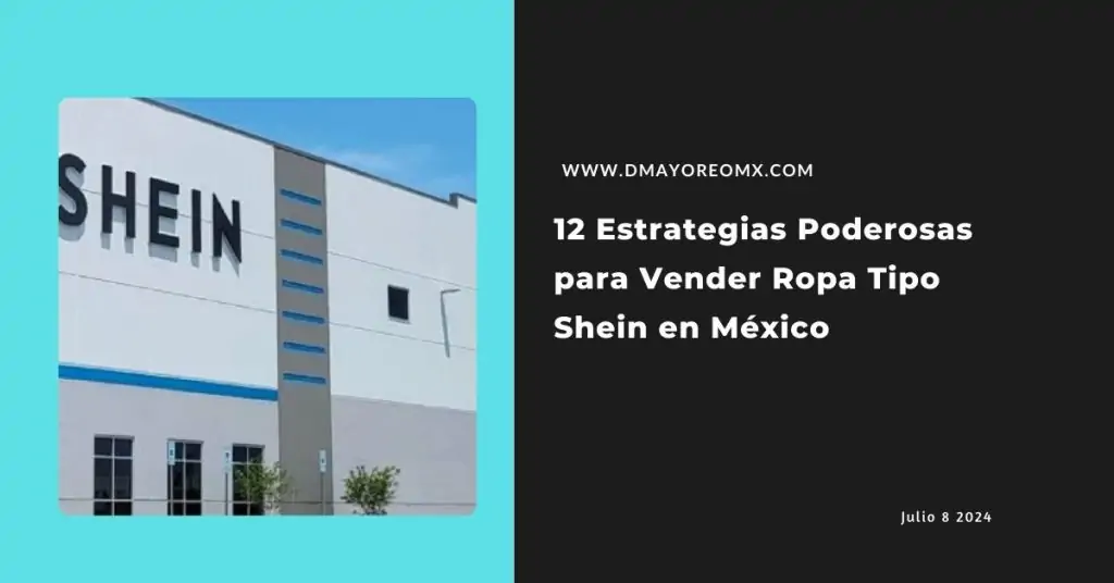 Inicio 158 12 Estrategias Poderosas para Vender Ropa Shein en Mexico